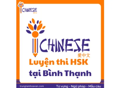 Luyện thi HSK ở đâu tại Bình Thạnh? Trung tâm tiếng Trung iCHINESE