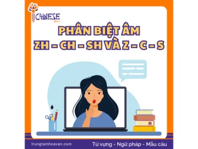 Cách Phân Biệt Âm zh ch sh và z c s Trong Tiếng Trung