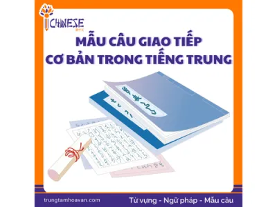 Những Mẫu Câu Giao Tiếp Tiếng Trung Cơ Bản và Tình Huống Hay Dùng